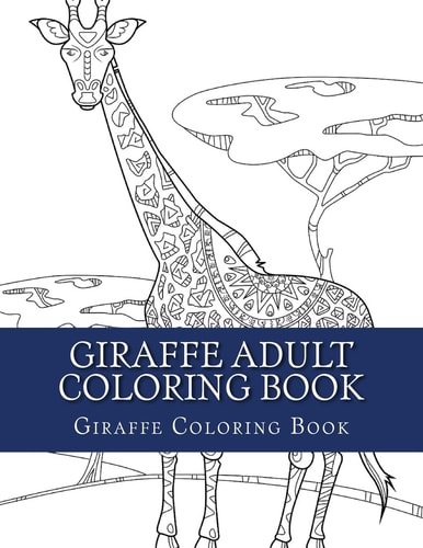 Giraffe Adult Coloring Book Large Single Sided Relaxing Giraffe Coloring Book for Grownups, Women, Men and Youths. Easy Giraffe Designs and Patterns for Relaxation