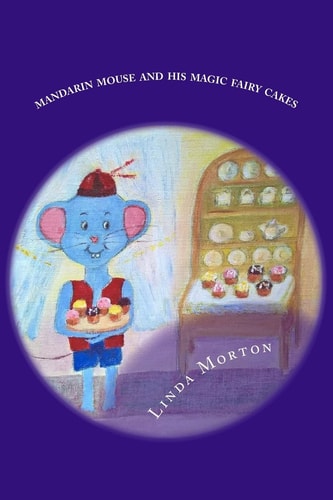 Mandarin Mouse and His Magic Fairy Cakes