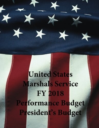 United States Marshals Service FY 2018 Performance Budget President's Budget