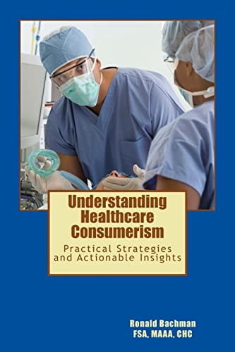 Understanding Healthcare Consumerism Creating a Unique Cost Effective Strategy
