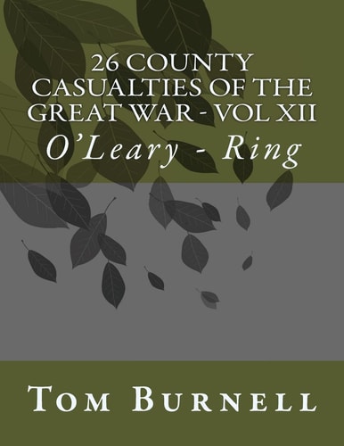 26 County Casualties of the Great War Volume XII O'Leary - Ring