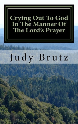 Crying Out To God In The Manner Of The Lord's Prayer