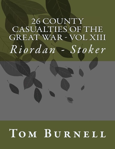 26 County Casualties of the Great War Volume XIII Riordan - Stoker