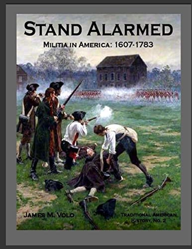 Stand Alarmed, Militia in America 1607 - 1783