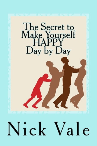 The Secret to Make Yourself HAPPY - Day by Day