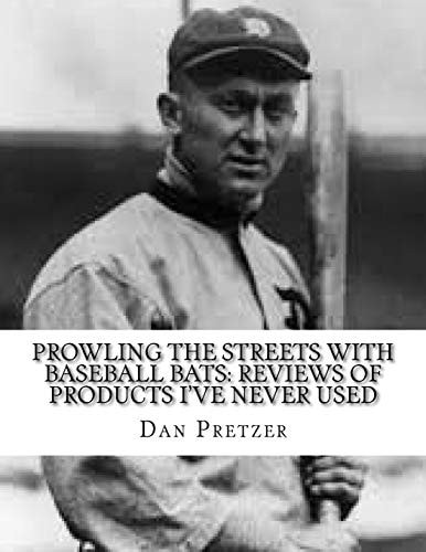 Prowling The Streets With Baseball Bats Reviews of Products I've Never Used