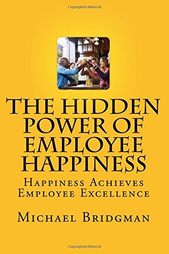 The Hidden Power of Employee Happiness Happiness Achieves Employee Excellence