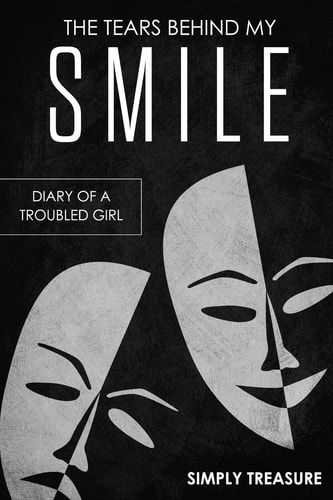 The Tears Behind My Smile The Diary of a Troubled Girl