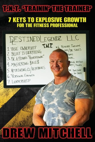 T.N.T. TrainiN' the Trainer 7 Keys To Explosive Growth For The Fitness Professional