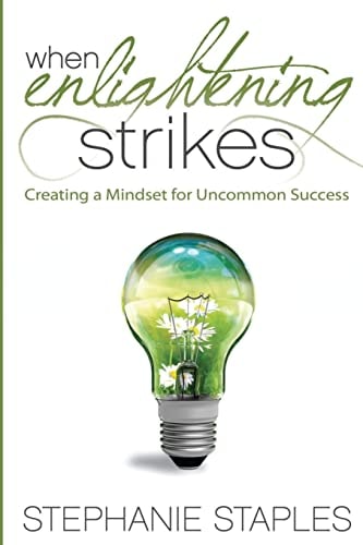 When Enlightening Strikes Creating a Mindset for Uncommon Success