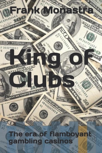 King of Clubs The Era of Flamboyant Gambling Casinos
