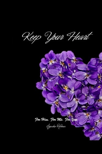 Keep Your Heart For Him, For Me, For You