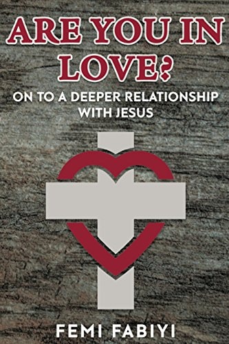 Are You In Love? On to a Deeper Commitment with Jesus