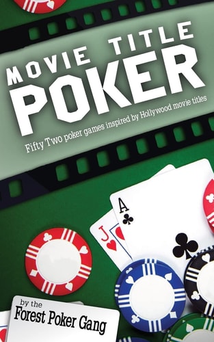 Movie Title Poker Fifty-Two Poker Games Inspired by Hollywood Movie Titles