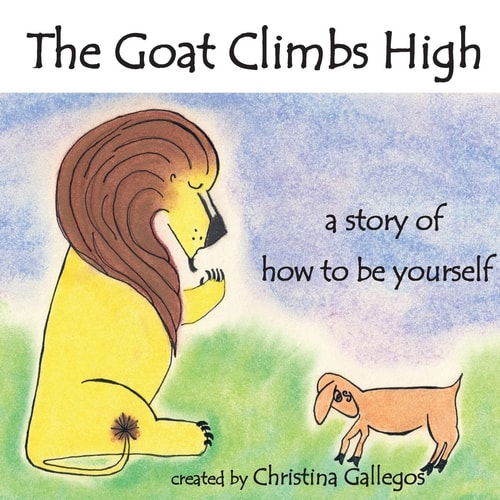 The Goat Climbs High A Story of How to Be Yourself