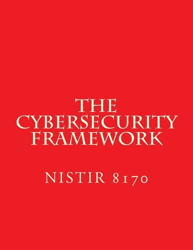 The Cybersecurity Framework - DRAFT NISTIR 8170 Implementation Guidance for Federal Agencies