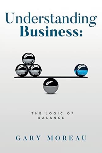 Understanding Business The Logic of Balance