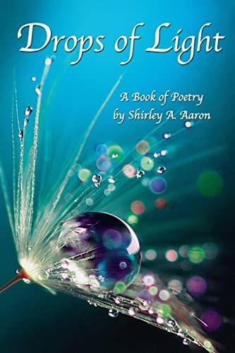 Drops of Light A Book of Poetry by Shirley A. Aaron