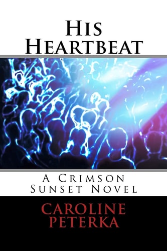 HIs Heartbeat A Crimson Sunset Novel