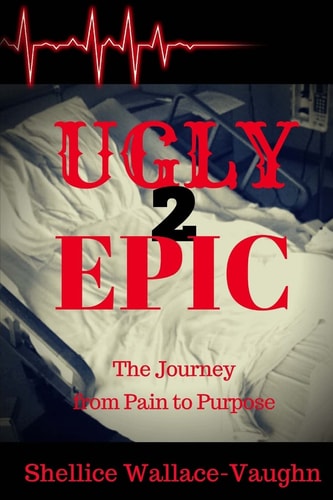 Ugly 2 Epic The Journey from Pain to Purpose