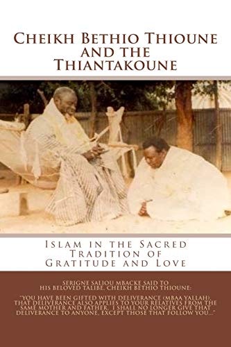 Cheikh Bethio Thioune and the Thiantakoune Islam in the Sacred Tradition of Gratitude and Love