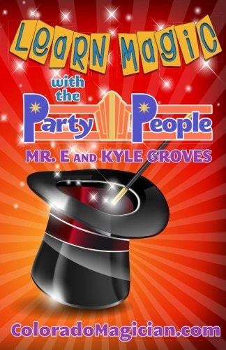 Learn Magic with the Party People Perform Your Own Magic Show!