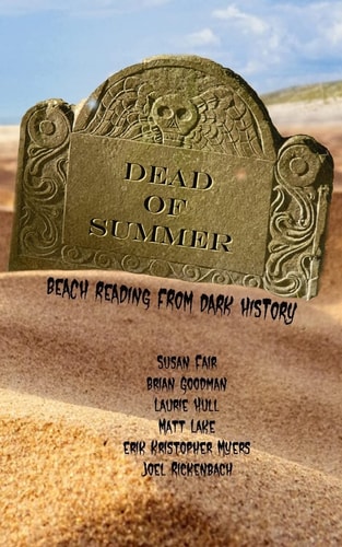 Dead of Summer Beach Reading from Dark History 2017