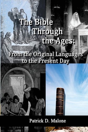 The Bible Through the Ages From the Original Languages to the Present Day