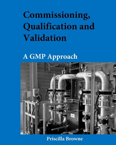 Commissioning, Qualification and Validation A GMP Approach