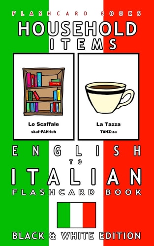 Household Items - English to Italian Flash Card Book Black and White Edition - Italian for Kids