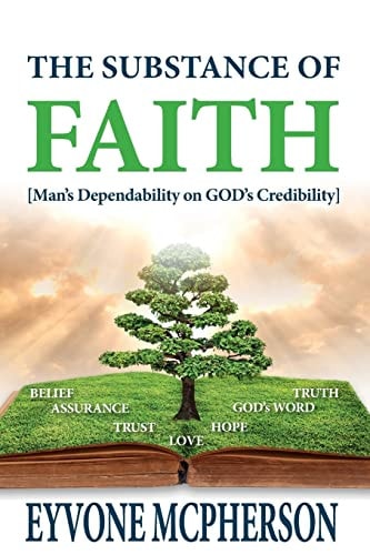 The Substance of Faith Man's Dependability on GOD's Credibility