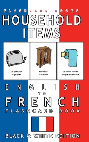 Household Items - English to French Flash Card Book Black and White Edition - French for Kids