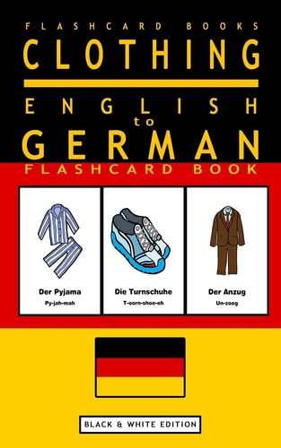 Clothing - English to German Flash Card Book Black and White Edition - German for Kids