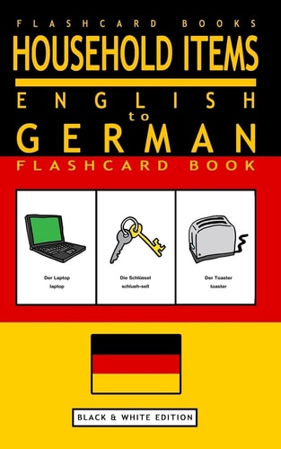 Household Items - English to German Flash Card Book Black and White Edition - German for Kids