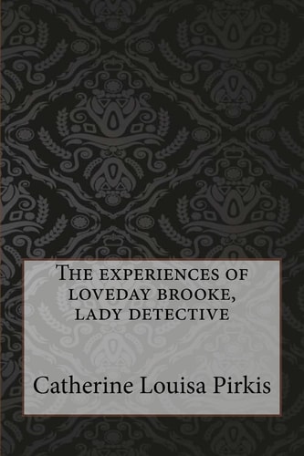 The Experiences of Loveday Brooke, Lady Detective