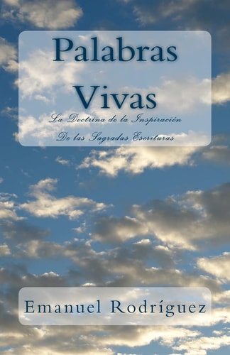 Palabras Vivas La Doctrina de la Inspiración De Las Sagradas Escrituras