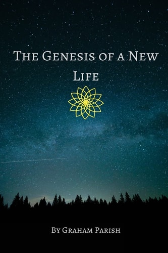 The Genesis of a New Life