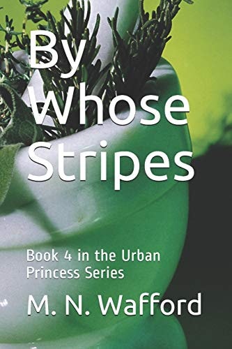 By Whose Stripes Book 4 in the Urban Princess Series