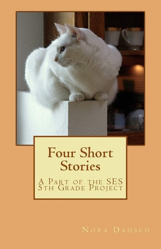 Four Short Stories A Part of the SES 5th Grade Project