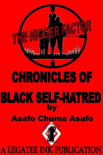 The Nigger Factor Chronicles of Black Self-Hatred