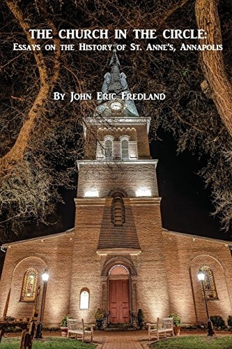 The Church in the Circle Essays on the History of St. Anne's, Annapolis