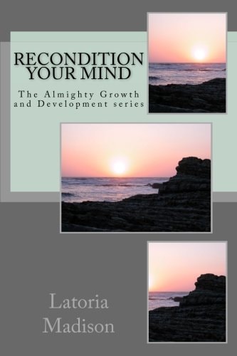 Recondition Your Mind The Almighty Growth and Development Series