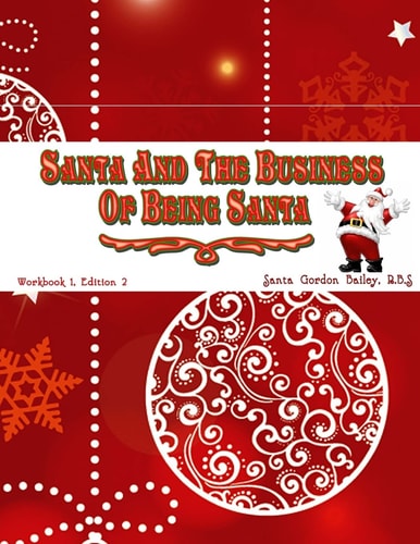 Santa and the Business of Being Santa A Santa Training Guide