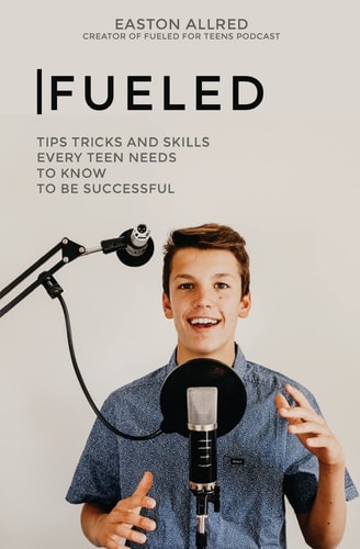 Fueled Trips Tricks and Skills Every Teen Needs to Know to Become Successful