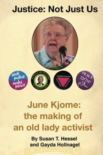 Justice ... Not Just Us: June Kjome The Making of an Old Lady Activist