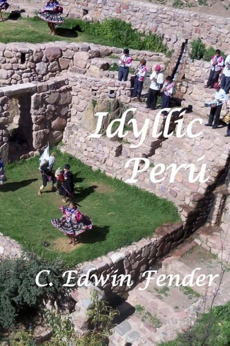 Idyllic Perú An Adventure Memoir