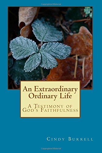 An Extraordinary Ordinary Life A Testimony of God's Faithfulness