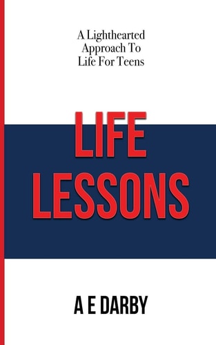 Life Lessons A Lighthearted Approach To Life For Teens