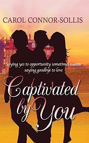 Captivated By You Saying Yes to Opportunity Sometimes Means Saying Goodbye to Love.