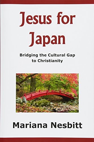Jesus for Japan Bridging the Cultural Gap to Christianity